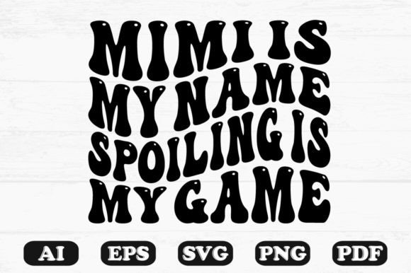 Mimi is My Name Spoiling is My Game PNG: A Fun, Retro-Inspired Design for T-Shirts and More